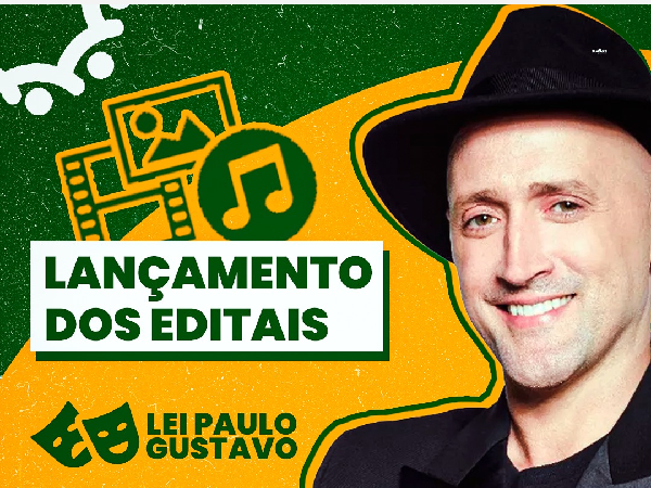 LANÇAMENTO DOS EDITAIS LEI PAULO GUSTAVO